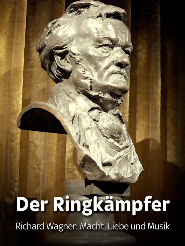 Der Ringkämpfer - Richard Wagner: Macht, Liebe und Musik