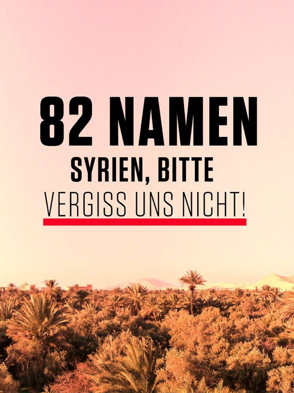 82 Namen - Syrien, bitte vergiss uns nicht!