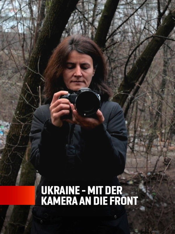 Ukraine - Mit der Kamera an die Front