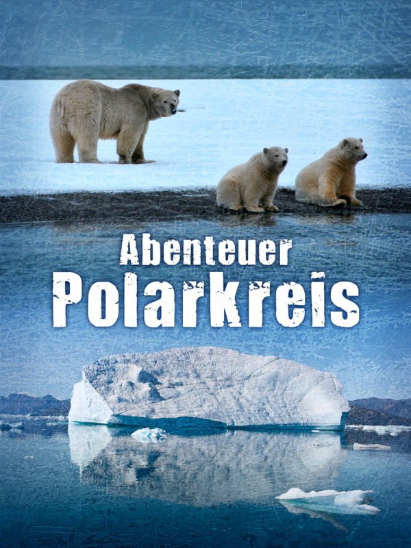 Terra X: Abenteuer Polarkreis