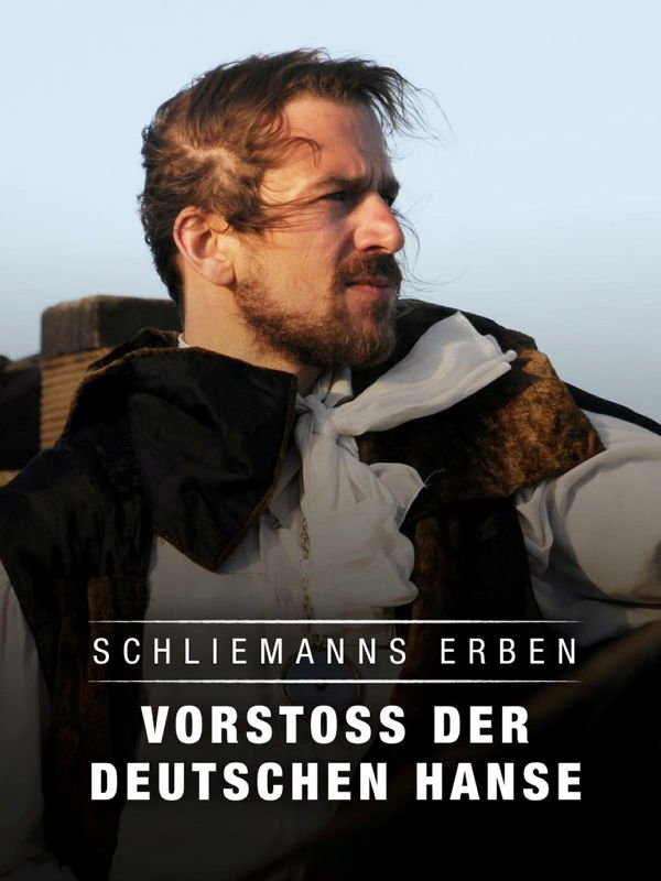 Terra X: Schliemanns Erben: Vorstoß der Deutschen Hanse