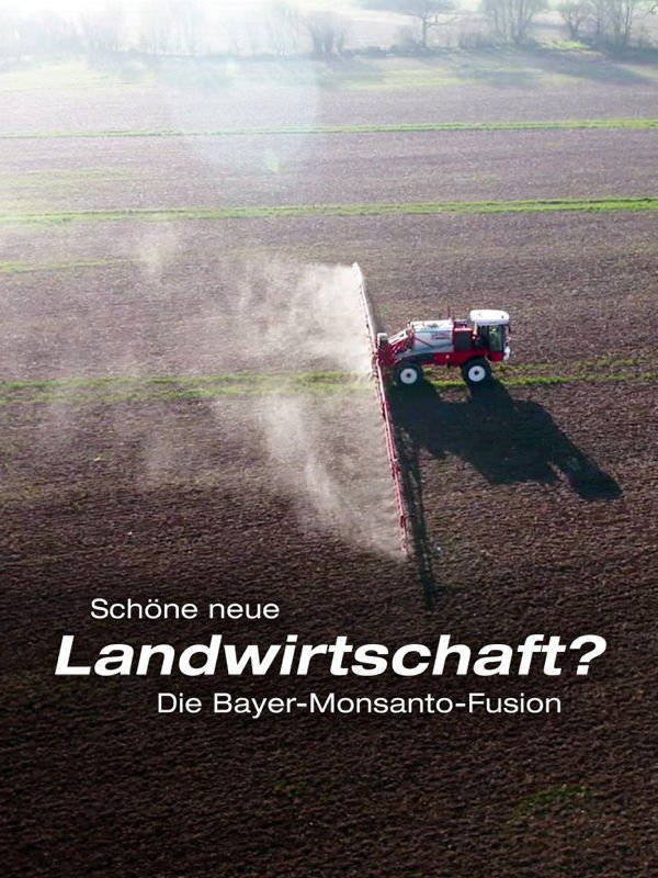 planet e.: Schöne neue Landwirtschaft? Die Bayer-Monsanto-Fusion