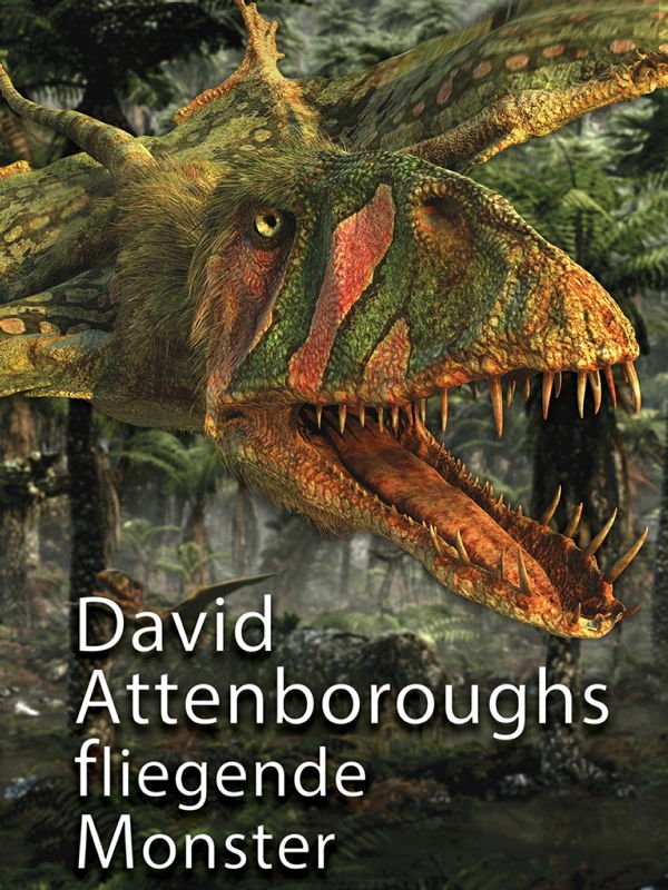 David Attenboroughs fliegende Monster