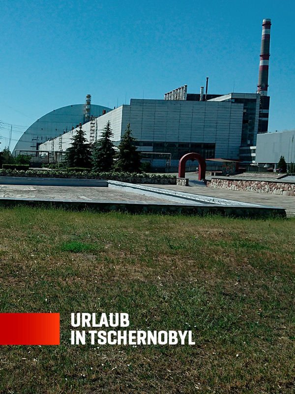Urlaub in Tschernobyl