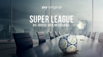 Super League - Die große Gier im Fußball