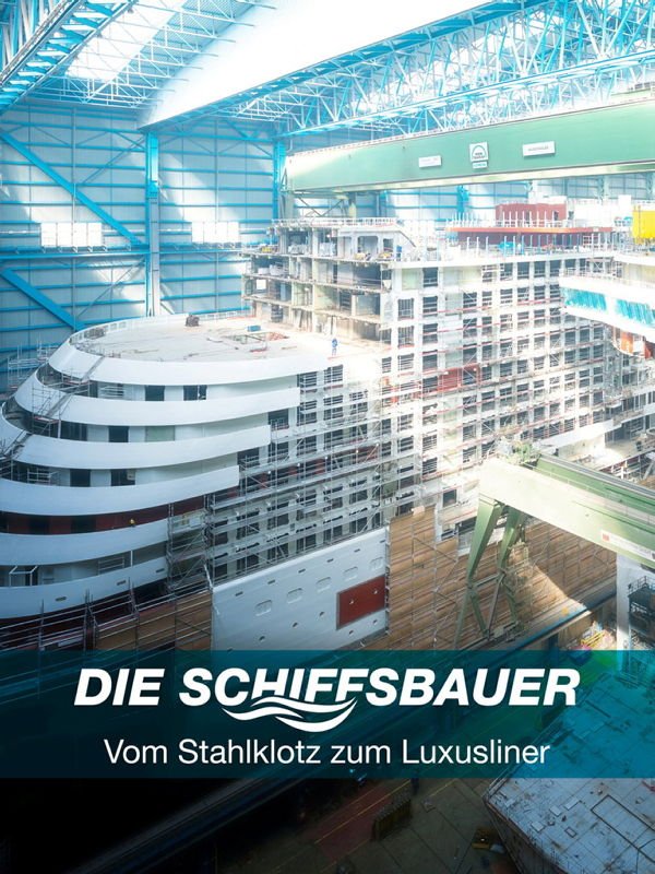 ZDF.reportage: Die Schiffsbauer - Vom Stahlklotz zum Luxusliner