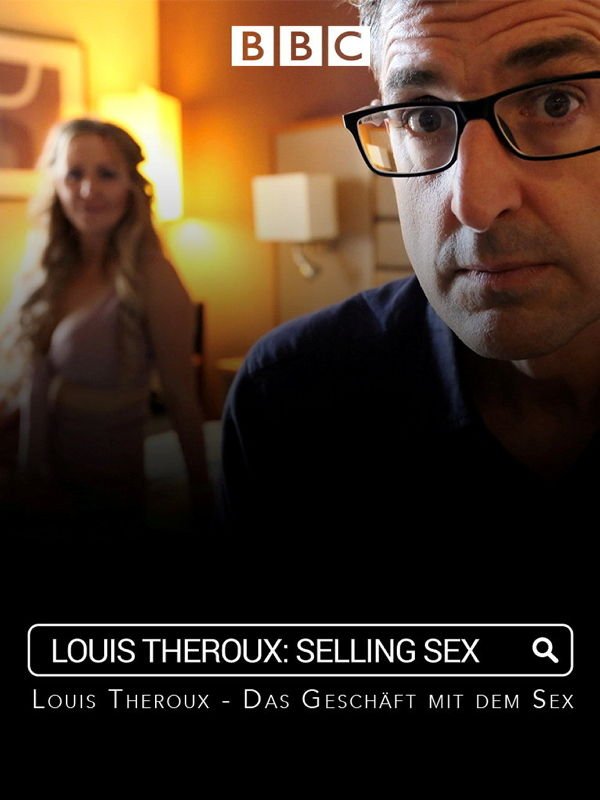 Louis Theroux - Das Geschäft mit dem Sex