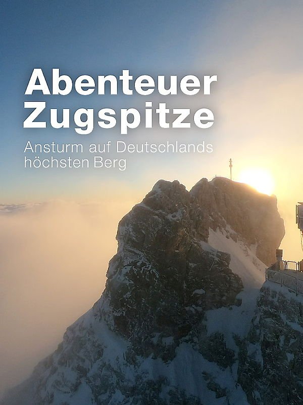 ZDF.reportage: Abenteuer Zugspitze - Ansturm auf Deutschlands höchsten Berg