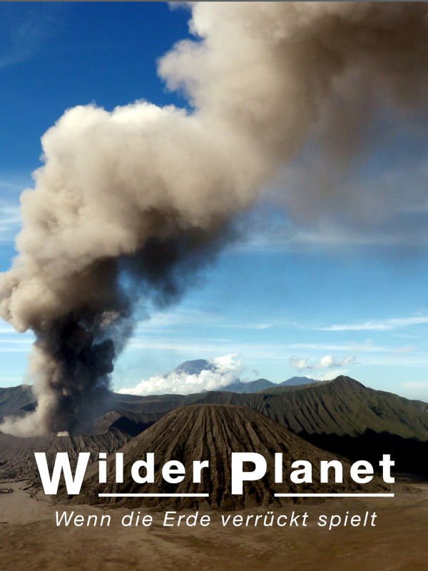 Terra X: Wilder Planet - Wenn die Erde verrückt spielt