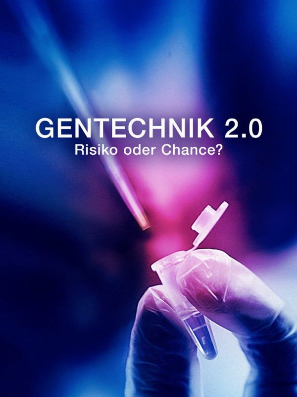 Gentechnik 2.0 - Risiko oder Chance?