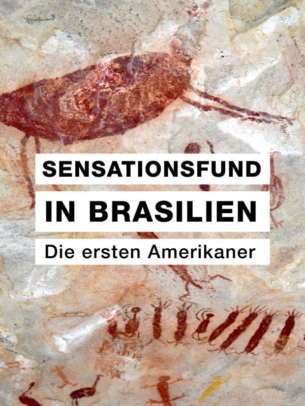Terra X: Sensationsfund in Brasilien: Die ersten Amerikaner