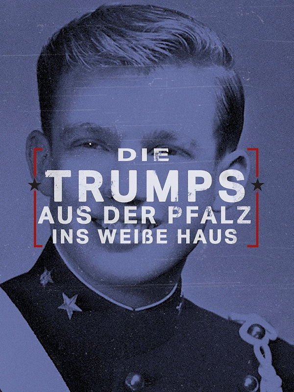 Die Trumps - Aus der Pfalz ins Weiße Haus