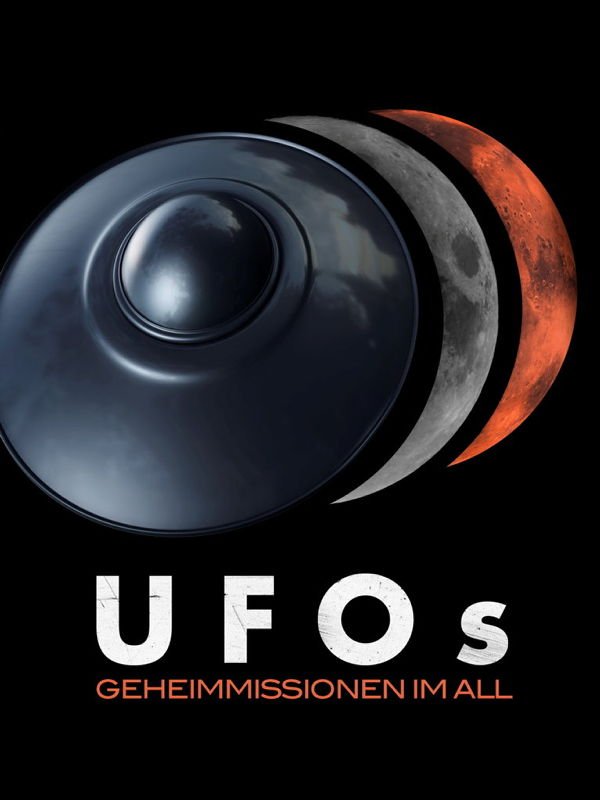 UFOs - Geheimmissionen im All